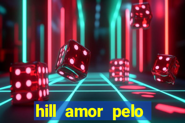 hill amor pelo jogo torrent